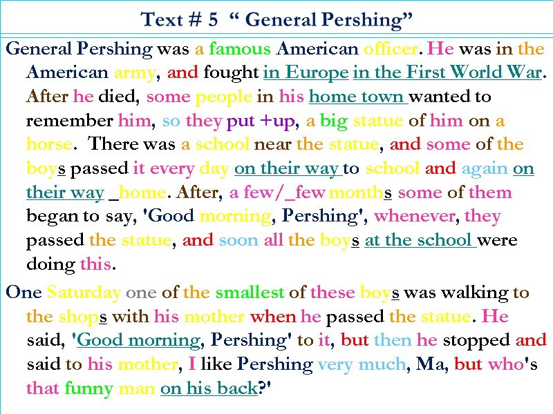 Text # 5  “ General Pershing” General Pershing was a famous American officer.